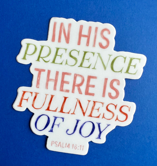 Psalm 16:11 In His Presence..Joy Vinyl Sticker 3"