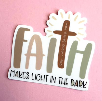 Faith Makes Light... Vinyl Sticker 3"